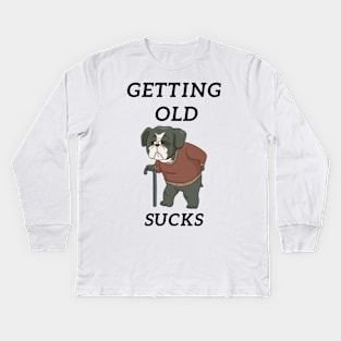 Getting Old Sucks Kids Long Sleeve T-Shirt